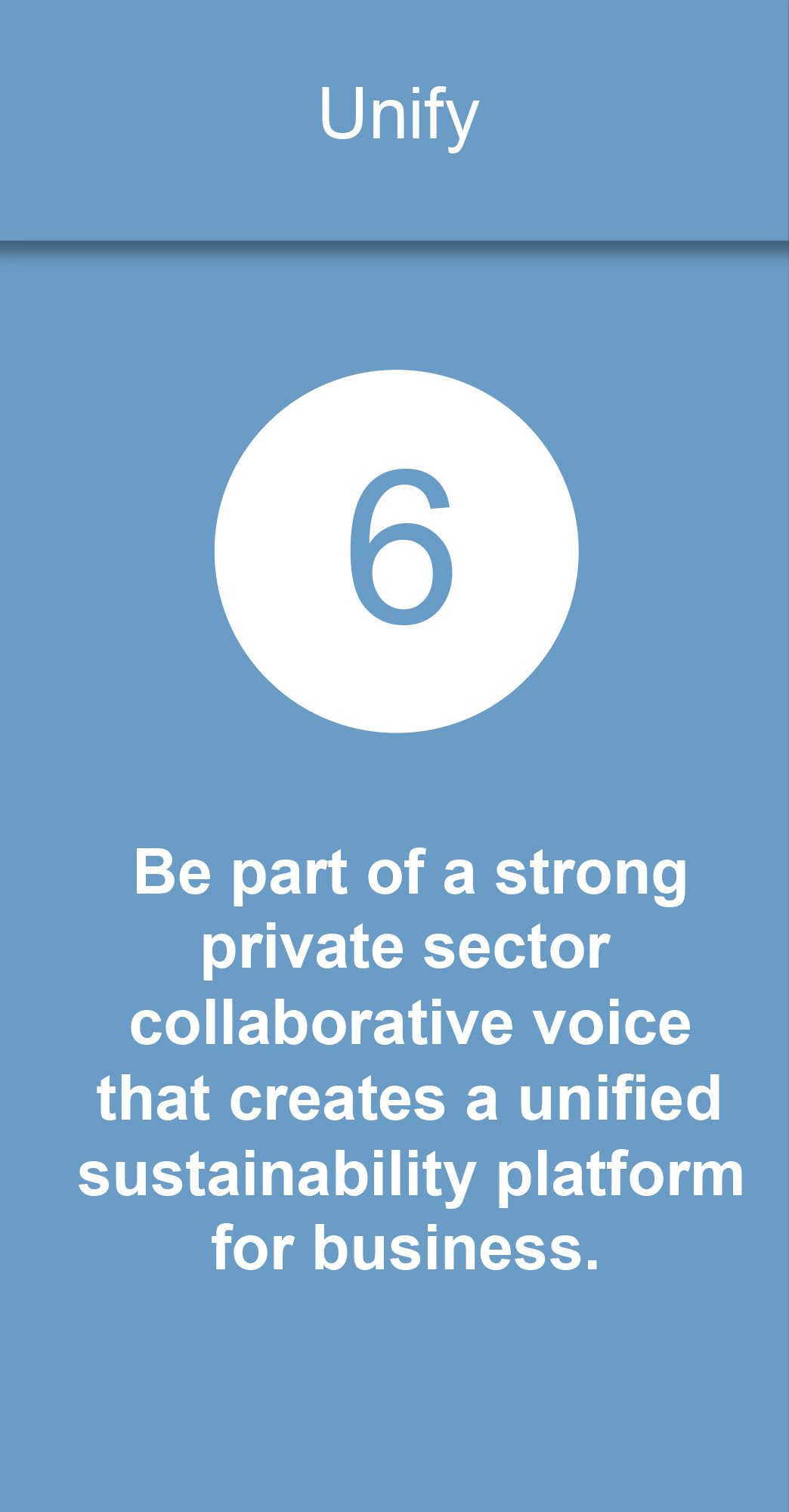 Be part of a strong private sector collaborative voice that creates a unified sustainability platform for business.